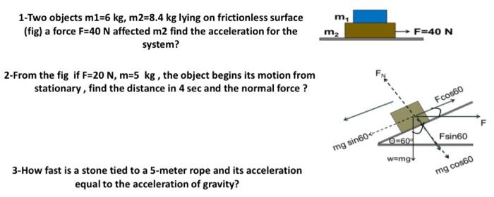 Solved 1-Two objects m1=6 kg, m2=8.4 kg lying on | Chegg.com