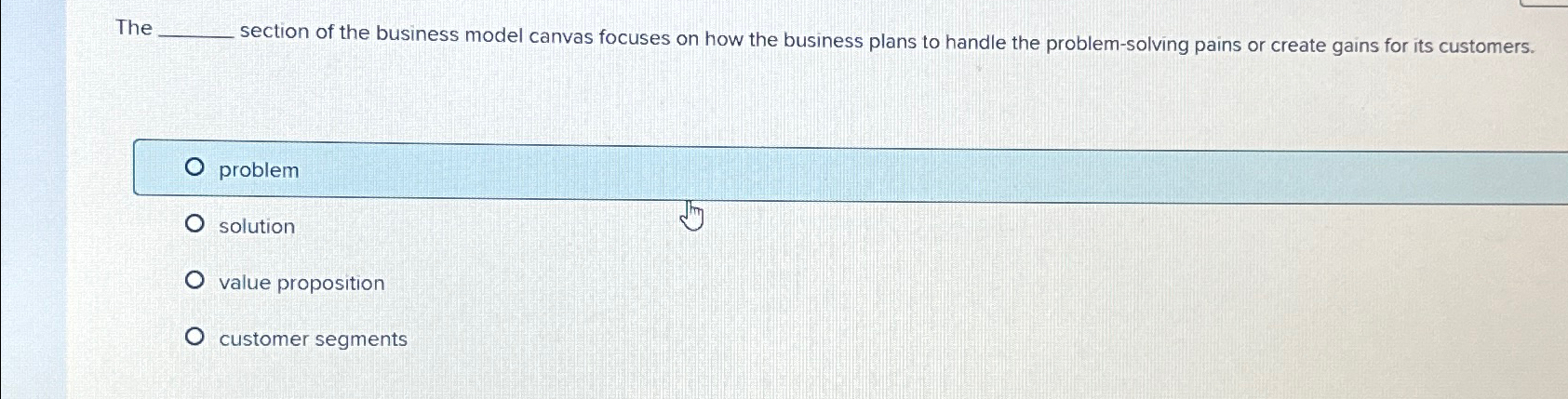 Solved The section of the business model canvas focuses on | Chegg.com