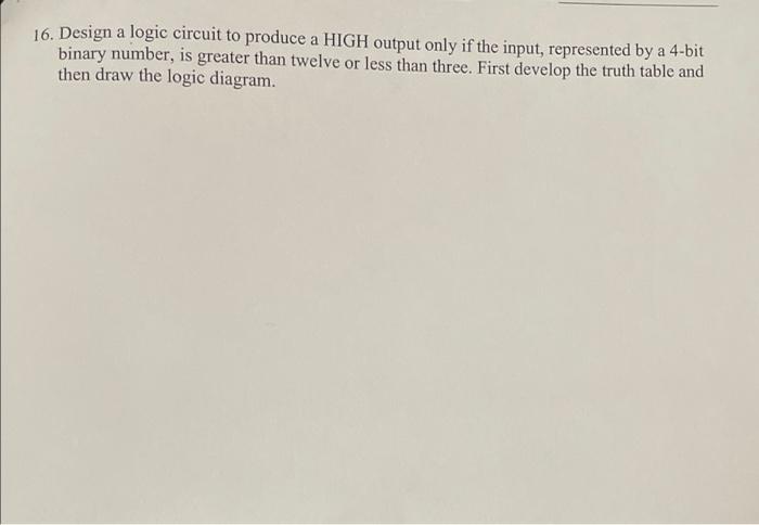 Solved 16. Design a logic circuit to produce a HIGH output | Chegg.com
