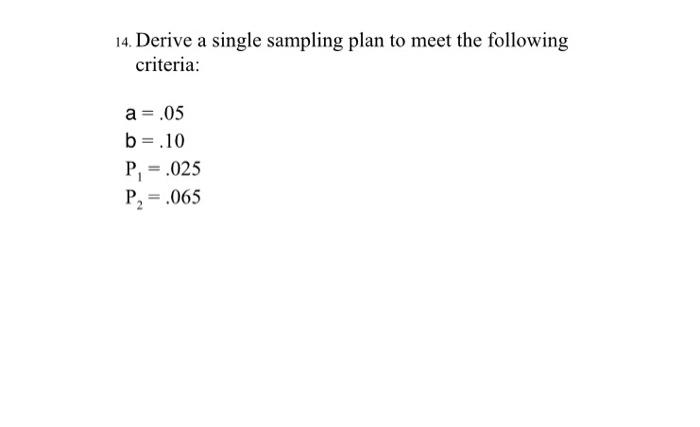 Solved 14. Derive a single sampling plan to meet the | Chegg.com