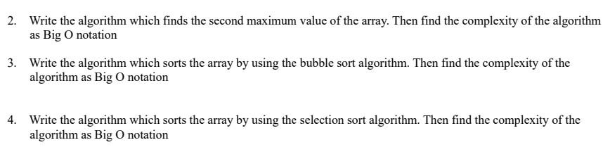 Solved 2. Write the algorithm which finds the second maximum | Chegg.com