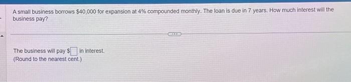 Solved A small business borrows $40,000 for expansion at 4% | Chegg.com