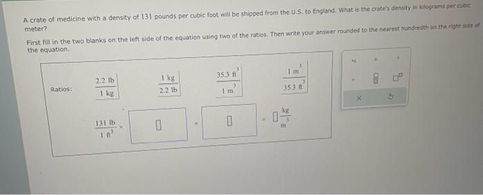Solved A crate of medicine with a density of 131 pounds per 