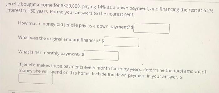 Solved Jenelle bought a home for $320,000, paying 14% as a | Chegg.com