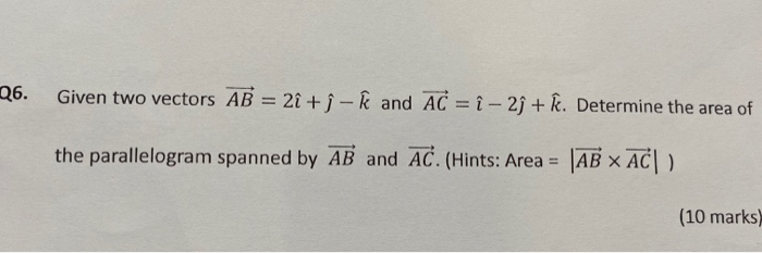 Solved Q6 Given Two Vectors Ab 2i I K And Ac I Chegg Com