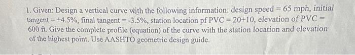 Solved 1. Given: Design a vertical curve with the following | Chegg.com