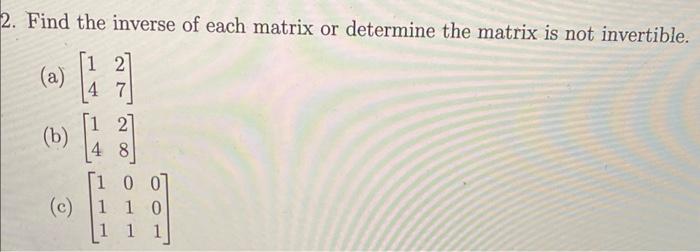 Solved Find the inverse of each matrix or determine the | Chegg.com