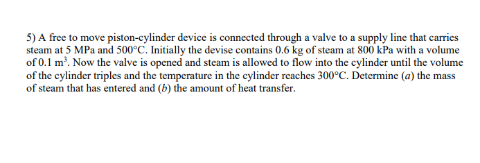 Solved 5) A free to move piston-cylinder device is connected | Chegg.com