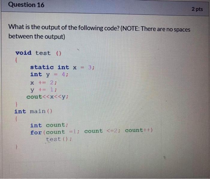 Solved Question 16 2 pts What is the output of the following | Chegg.com