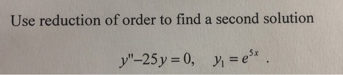 Solved how to use reduction of order to find a second | Chegg.com
