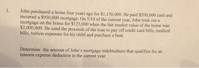 Solved John purchased a home four years ago for $1,150,000. | Chegg.com