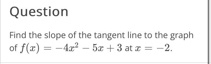 Solved Find the slope of the tangent line to the graph of | Chegg.com