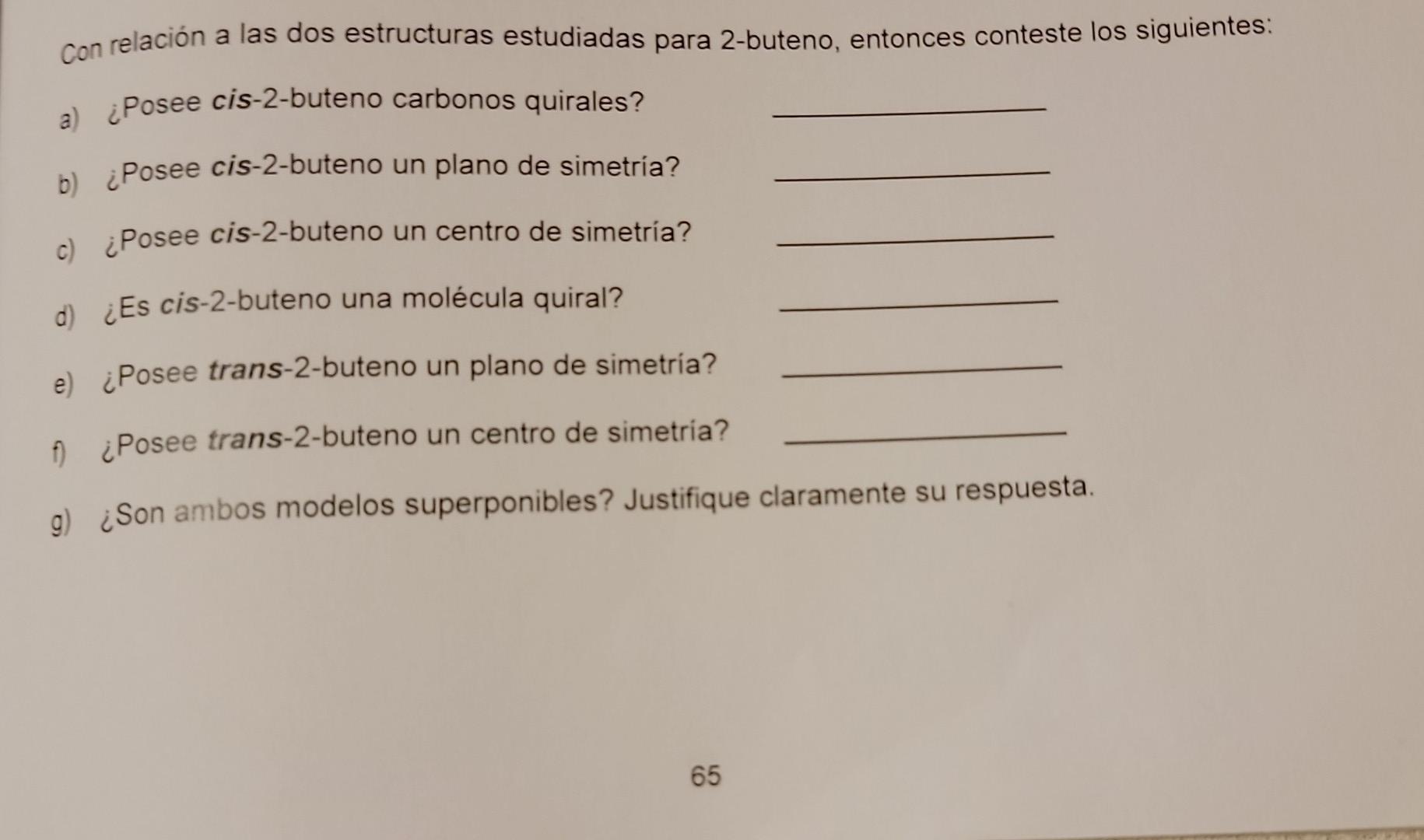 Con relación a las dos estructuras estudiadas para 2-buteno, entonces conteste los siguientes:
a) ¿Posee cis-2-buteno carbono