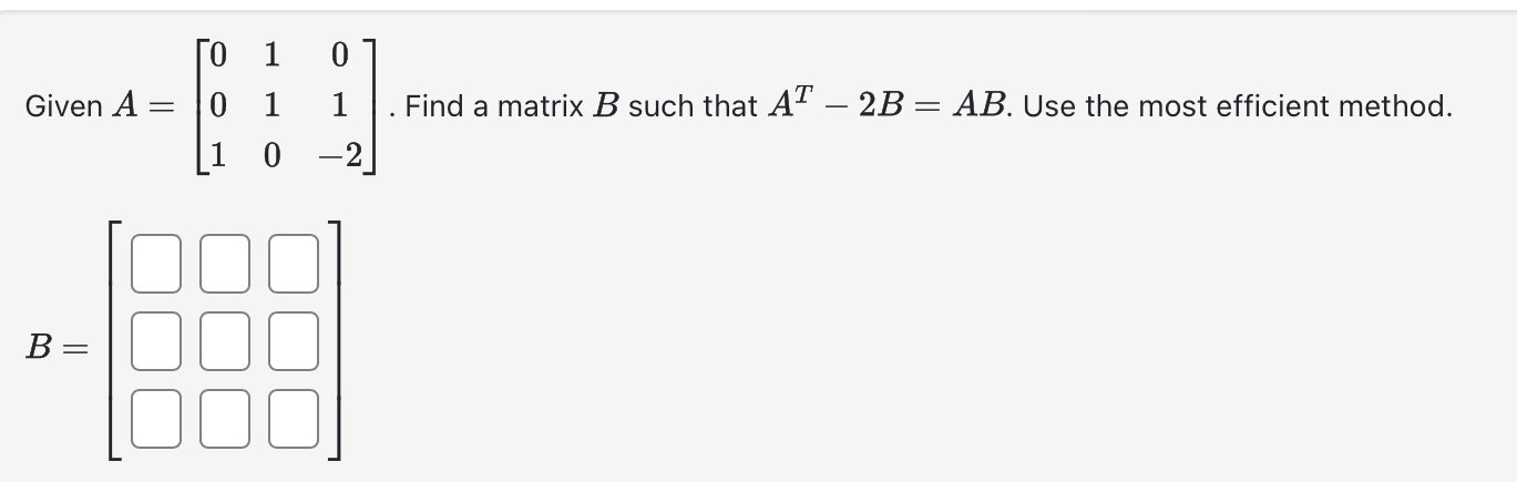 Given A=[01001110-2]. ﻿Find A Matrix B ﻿such That | Chegg.com