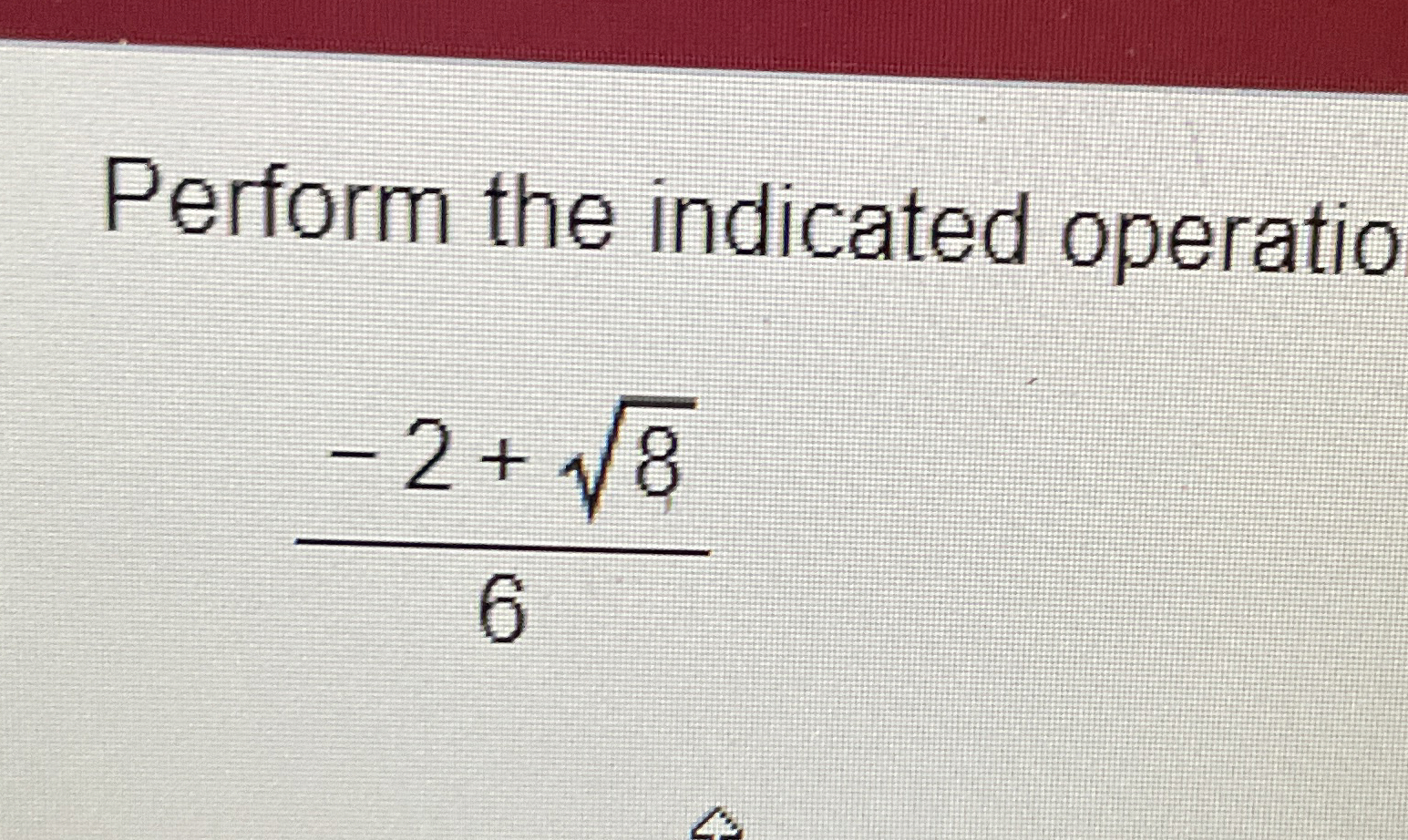Solved Perform the indicated operation and simplify the | Chegg.com
