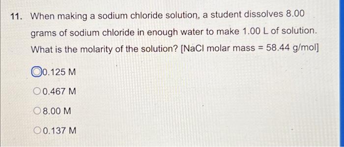 Solved 11. When making a sodium chloride solution, a student | Chegg.com