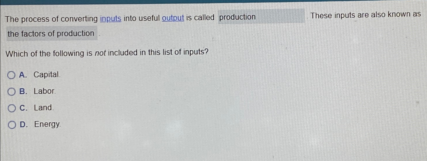 Solved The process of converting inputs into useful output | Chegg.com