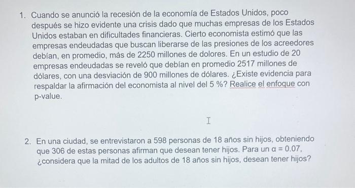 1. Cuando se anunció la recesión de la economia de Estados Unidos, poco después se hizo evidente una crisis dado que muchas e