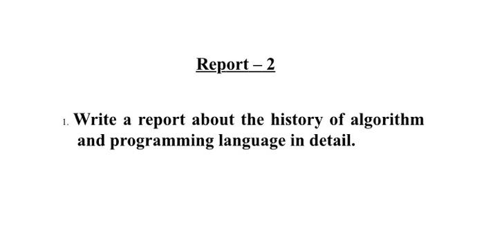 Solved Report – 2 1. Write a report about the history of | Chegg.com