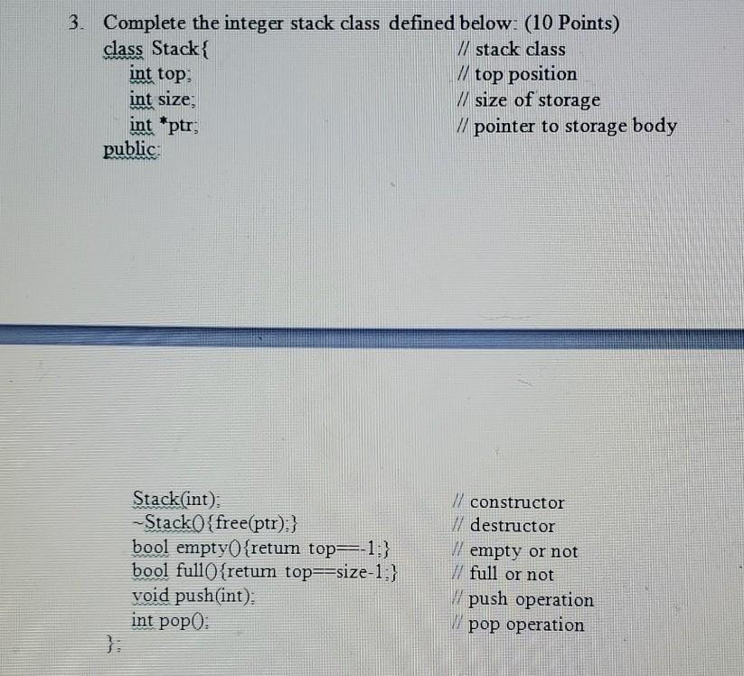 Solved 3. Complete the integer stack class defined below: | Chegg.com