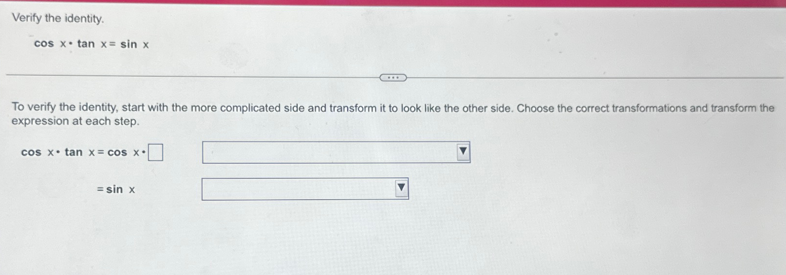Solved Verify the identity.cosx*tanx=sinxTo verify the | Chegg.com