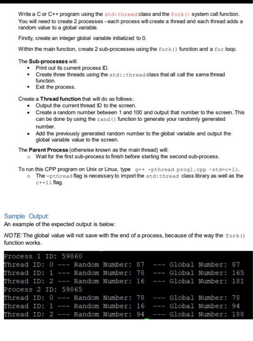 Write a Cor C++ program using the std:thread class and the fork() system call function You will need to create 2 processes -