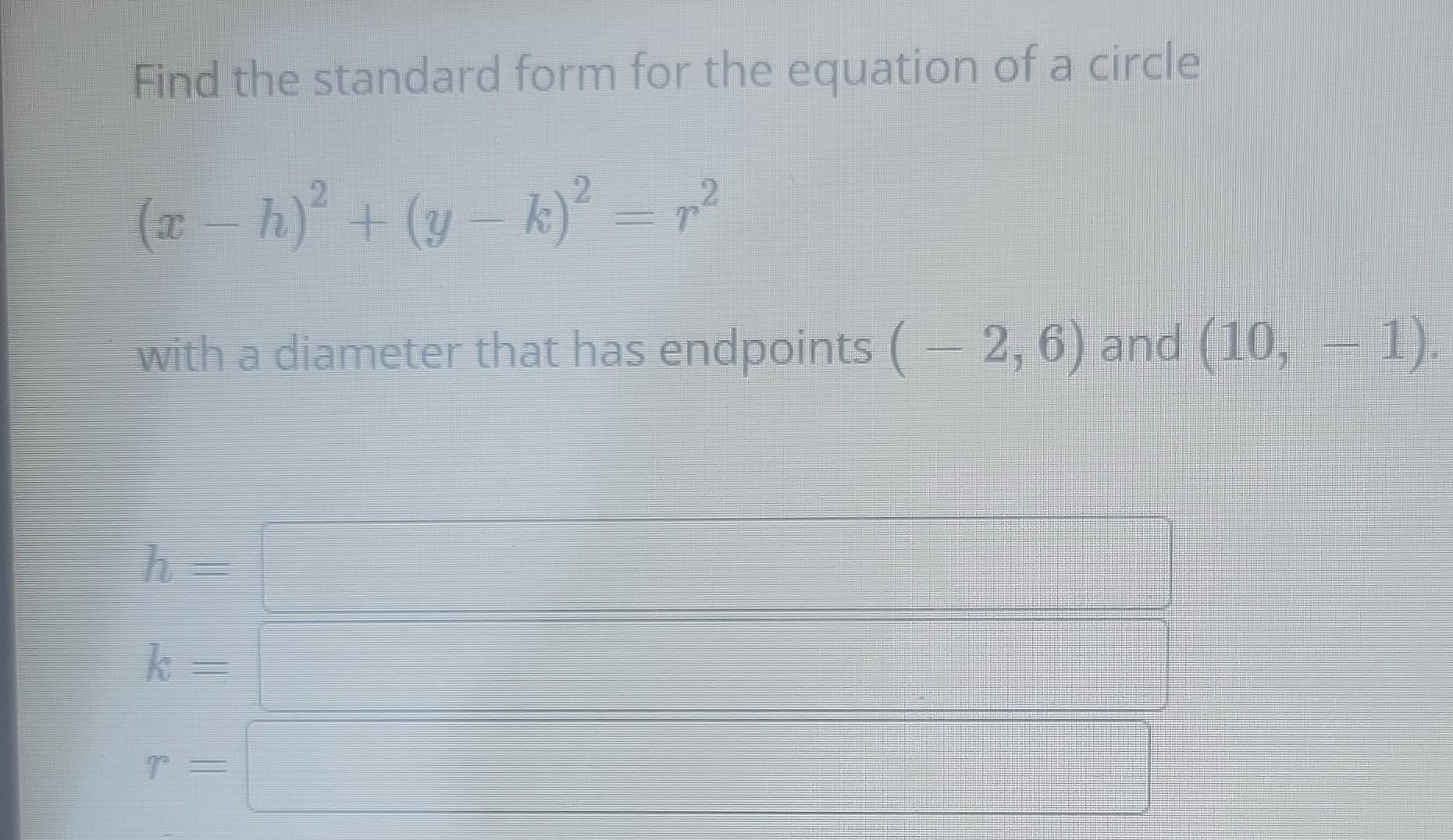 Solved Find the standard form for the equation of a circle | Chegg.com