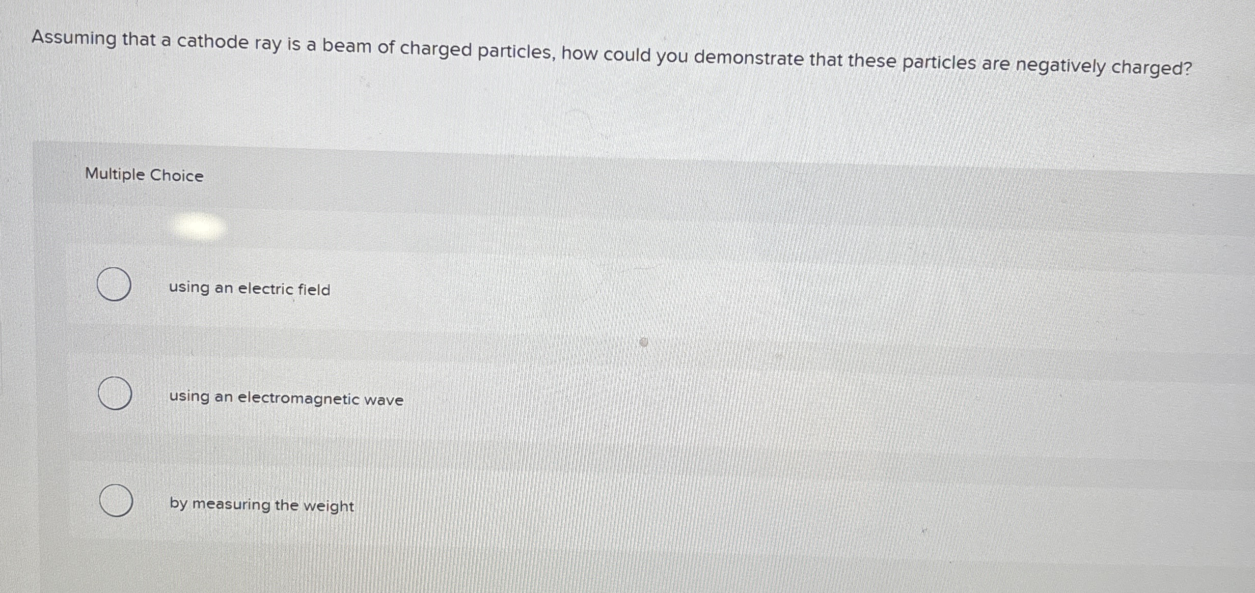 Solved Assuming that a cathode ray is a beam of charged