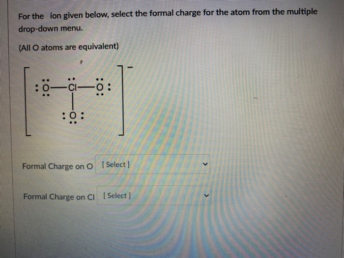 Solved For the ion given below, select the formal charge for | Chegg.com