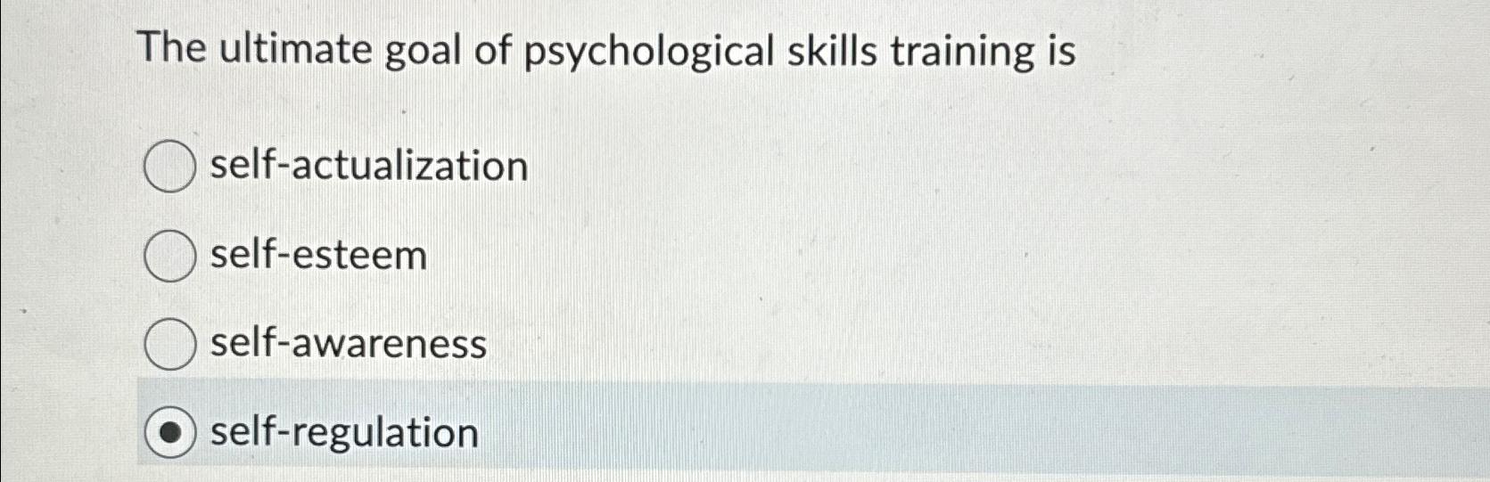 Solved The ultimate goal of psychological skills training | Chegg.com