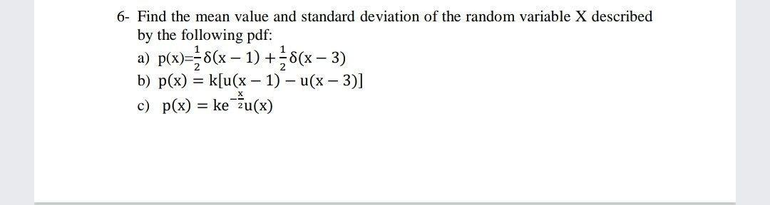 Solved 6- Find the mean value and standard deviation of the | Chegg.com