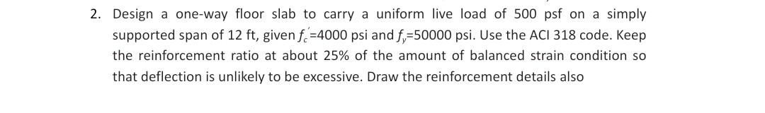 Solved 2. Design a one-way floor slab to carry a uniform | Chegg.com