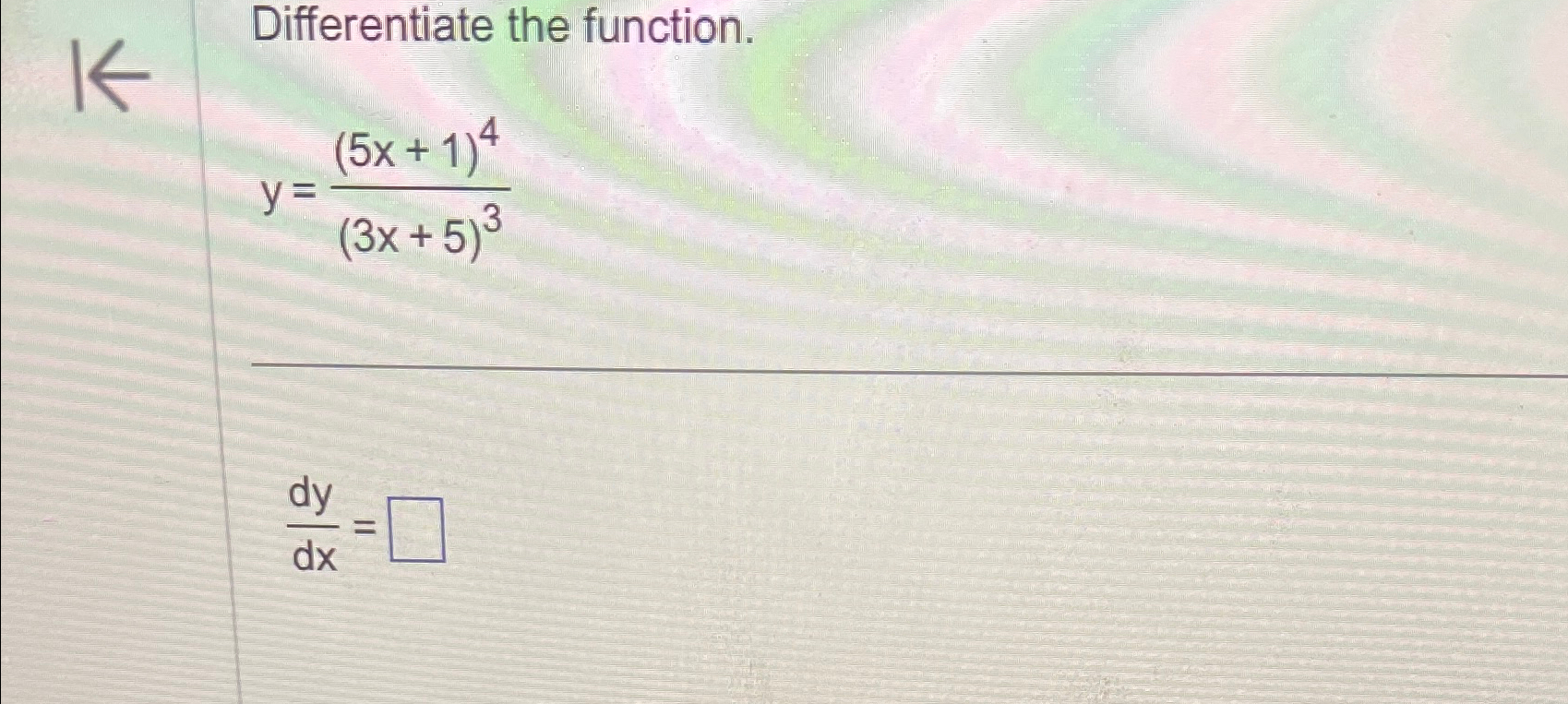 Solved Differentiate The Function Y 5x 1 4 3x 5 3dydx