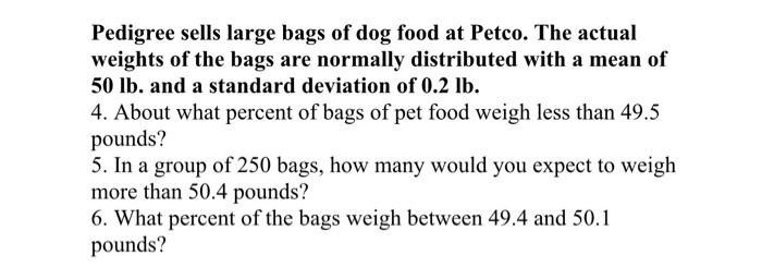 Solved Pedigree sells large bags of dog food at Petco. The Chegg