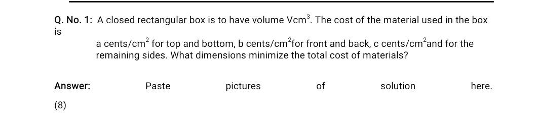 Solved Q. No. 1: A closed rectangular box is to have volume | Chegg.com