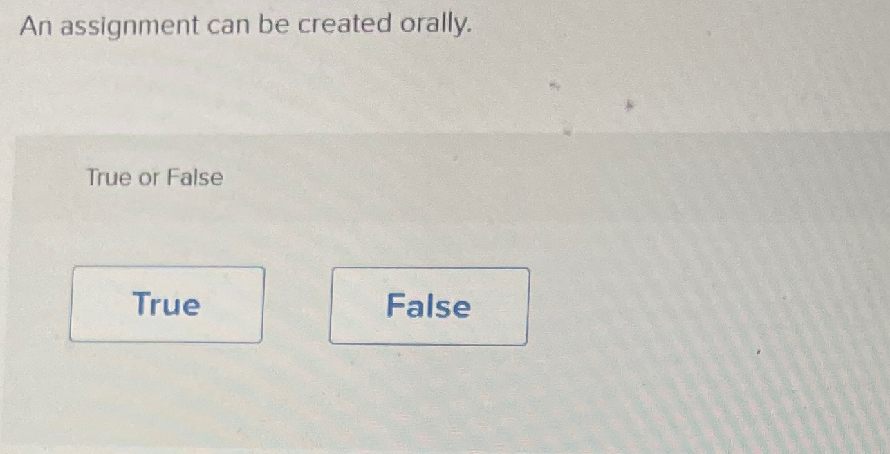 an assignment can be created orally