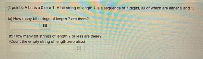 Solved (2 points) A bit is a 0 or a 1. A bit string of | Chegg.com