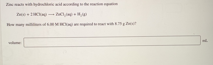 Solved Zinc reacts with hydrochloric acid according to the | Chegg.com