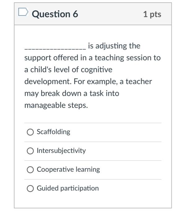 Solved Question 6 1 pts is adjusting the support offered in | Chegg.com