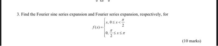 Solved 3. Find the Fourier sine series expansion and Fourier | Chegg.com
