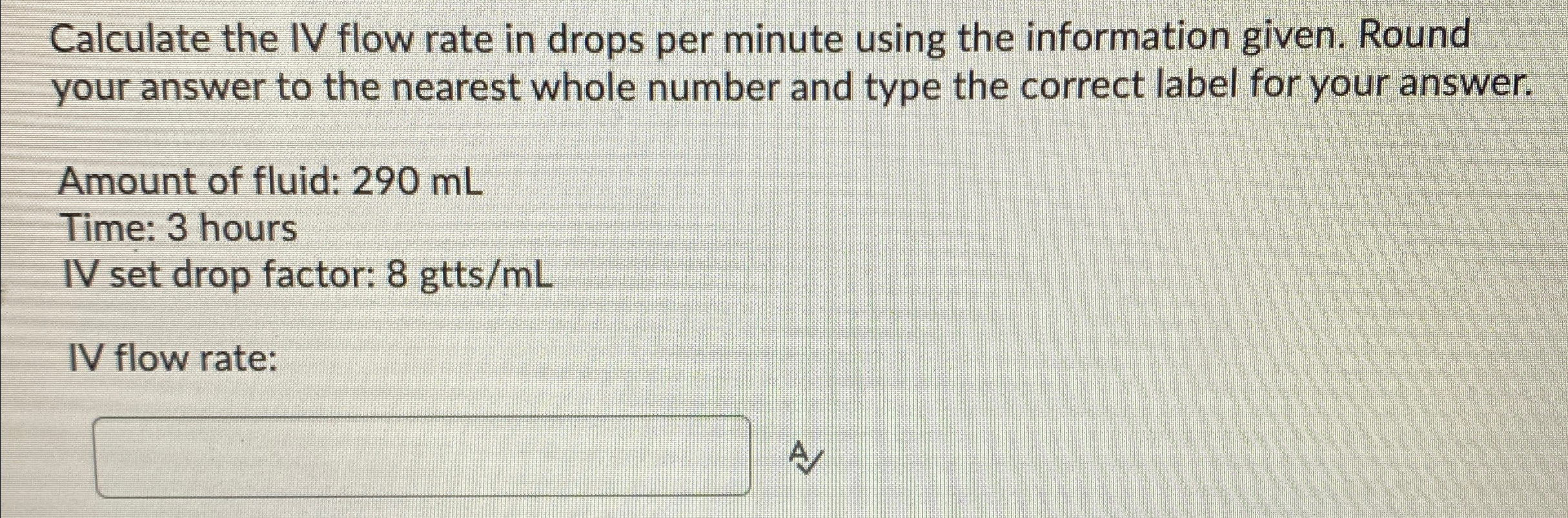 Solved Calculate the IV flow rate in drops per minute using | Chegg.com