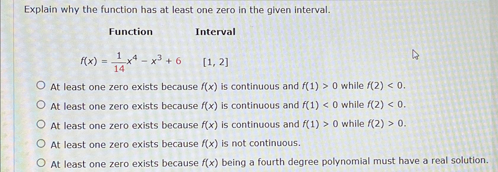 Solved Explain why the function has at least one zero in the | Chegg.com