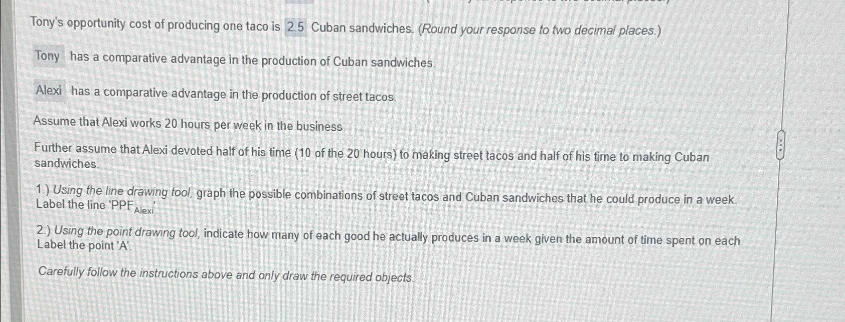 Solved Tony's opportunity cost of producing one taco is 2.5 | Chegg.com