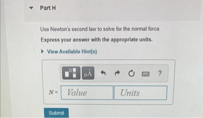 Use Newtons second law to solve for the normal force.
Express your answer with the appropriate units.