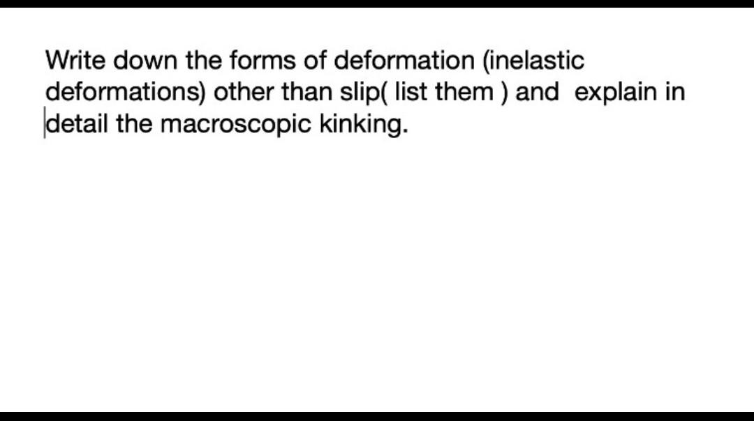 Write down the forms of deformation (inelastic | Chegg.com