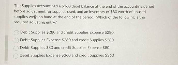 Solved The Supplies account had a $360 debit balance at the | Chegg.com