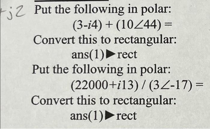 Solved j2 Put the following in polar: (3-4) + (10/44) = | Chegg.com