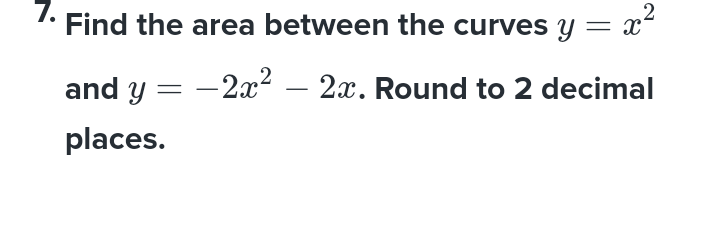 Solved Find the area between the curves y=x2 ﻿and y=-2x2-2x. | Chegg.com