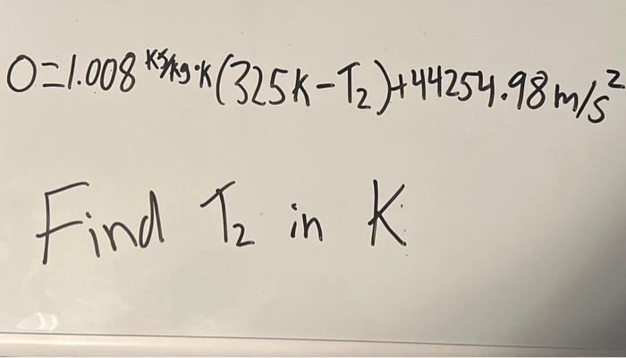 Solved can I get help finding T2 in K? im having troubke | Chegg.com