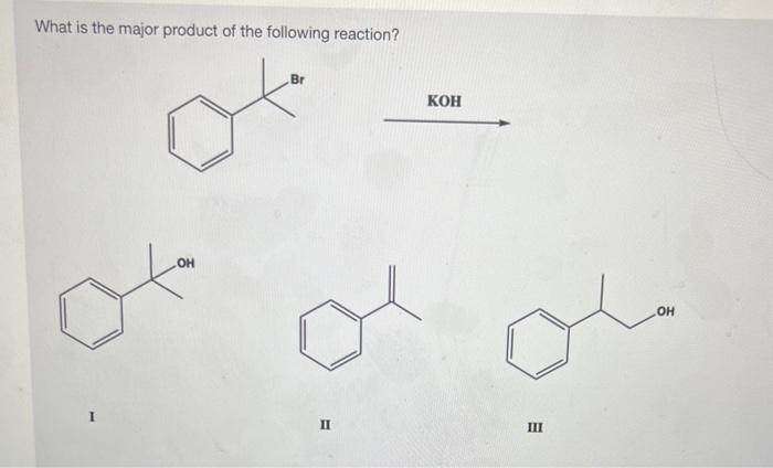 What is the major product of the following reaction?
I
II
III